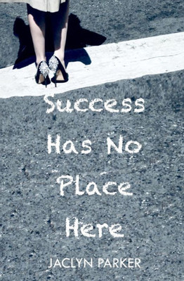 Success Has No Place Here