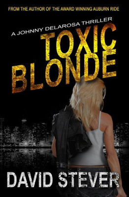 Toxic Blonde: A Johnny Delarosa Thriller (The Delarosa Series)