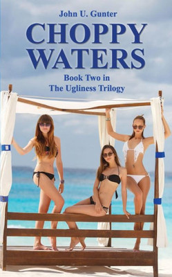 Choppy Waters: Part Two Of The Ugliness Trilogy