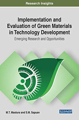 Implementation and Evaluation of Green Materials in Technology Development: Emerging Research and Opportunities (Advances in Environmental Engineering and Green Technologies)