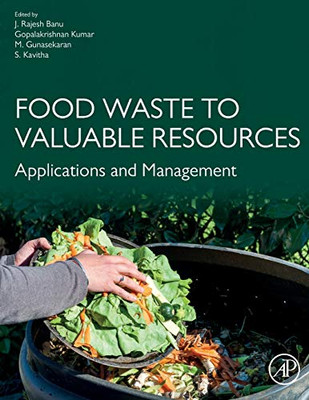 Food Waste to Valuable Resources: Applications and Management