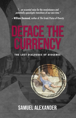Deface The Currency: The Lost Dialogues Of Diogenes