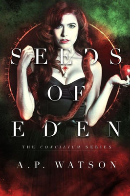 Seeds Of Eden (The Concilium Series)