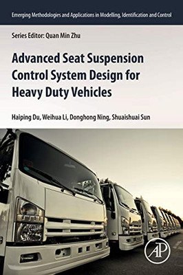 Advanced Seat Suspension Control System Design for Heavy Duty Vehicles (Emerging Methodologies and Applications in Modelling, Identification and Control)