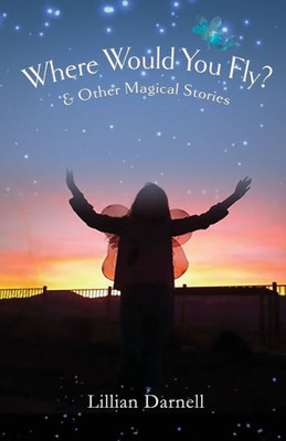 Where Would You Fly?: And Other Magical Stories