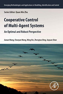 Cooperative Control of Multi-Agent Systems: An Optimal and Robust Perspective (Emerging Methodologies and Applications in Modelling, Identification and Control)