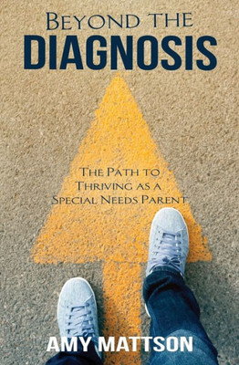 Beyond The Diagnosis: The Path To Thriving As A Special Needs Parent