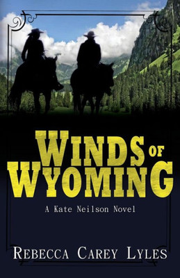 Winds Of Wyoming: A Kate Neilson Novel (Kate Neilson Series)