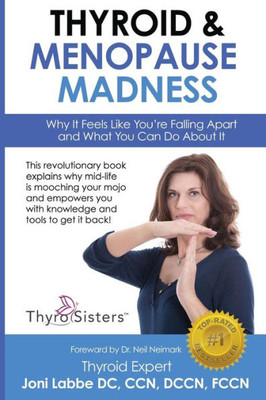 Thyroid & Menopause Madness: Why It Feels Like You'Re Falling Apart And What You Can Do About It