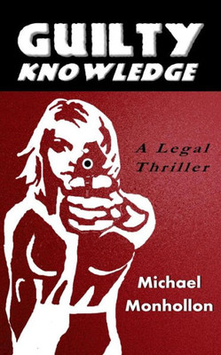 Guilty Knowledge: A Legal Thriller