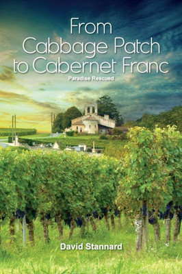 Paradise Rescued: From Cabbage Patch To Cabernet Franc