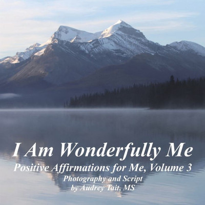 I Am Wonderfully Me: Positive Affirmations For Me! Volume 3 (3)