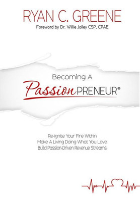 Becoming A Passionpreneur: How To Turn Your Expertise Into Profitable, Content-Based, Passion-Driven Revenue Streams