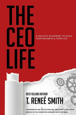 The Ceo Life: A Holistic Blueprint To Scale Your Business And Your Life