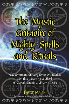 The Mystic Grimoire Of Mighty Spells And Rituals