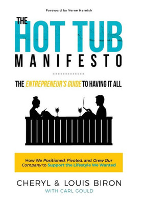 The Hot Tub Manifesto: The Entrepreneur'S Guide To Having It All