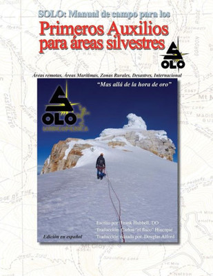 Solo: Manual De Primeros Auxilios Para Areas Silvestres Edici?N En Espa±Ol: Solo Field Guide To Wilderness First Aid, Spanish Edition