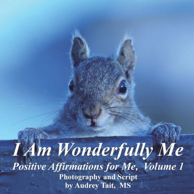 I Am Wonderfully Me: Positive Affirmations For Me! Volume 1 (1)