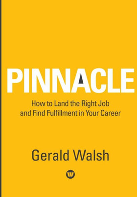 Pinnacle How To Land The Right Job And Find Fulfillment In Your Career