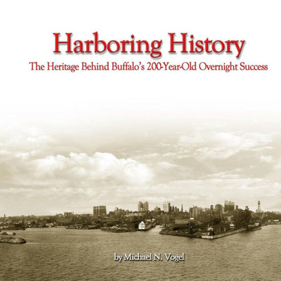 Harboring History: The Heritage Behind Buffalo'S 200-Year-Old Overnight Success