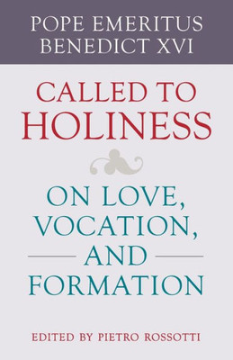 Called To Holiness: On Love, Vocation, And Formation