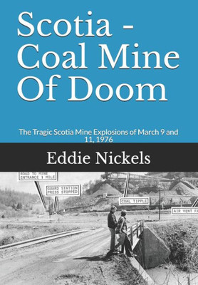 Scotia - Coal Mine Of Doom: The Tragic Scotia Mine Explosions Of March 9 And 11, 1976