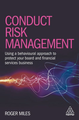 Conduct Risk Management: Using A Behavioural Approach To Protect Your Board And Financial Services Business