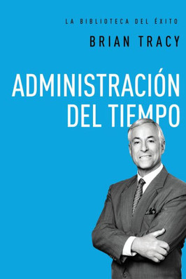 Administraci?N Del Tiempo (La Biblioteca Del ?xito) (Spanish Edition)