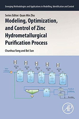 Modeling, Optimization, and Control of Zinc Hydrometallurgical Purification Process (Emerging Methodologies and Applications in Modelling, Identification and Control)