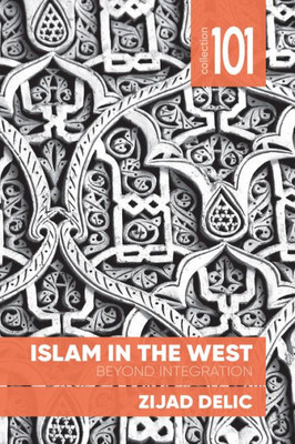 Islam In The West: Beyond Integration (Collection 101)