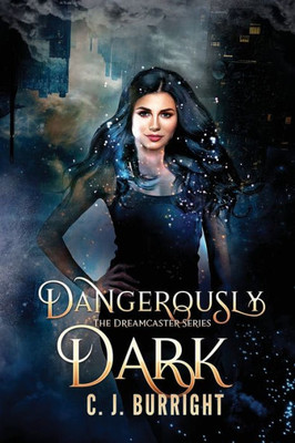 Dangerously Dark: A New Adult Paranormal Romance (The Dreamcaster Series)