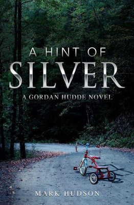 A Hint Of Silver: A Gordan Hudde Novel