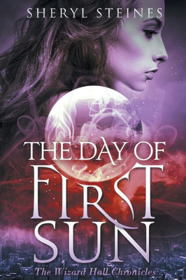 The Day Of First Sun (The Wizard Hall Chronicles)