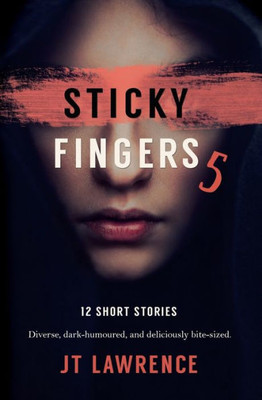 Sticky Fingers 5: Another Deliciously Twisted Short Story Collection (Sticky Fingers Collection)