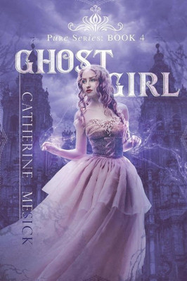Ghost Girl (Book 4, Pure Series) (Pure Book Series)