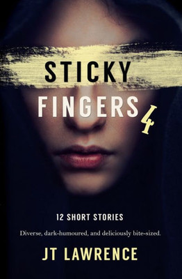 Sticky Fingers 4: A Dozen Deliciously Twisted Short Stories (Sticky Fingers Collection)