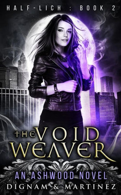 The Void Weaver: An Ashwood Urban Fantasy Novel (Half Lich)