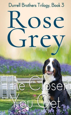The Closer You Get (The Durrell Brothers Trilogy)