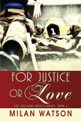 For Justice Or Love (Sullivan Family Series)