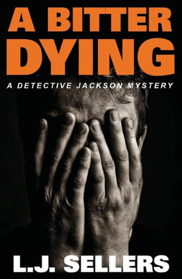 A Bitter Dying: A Detective Jackson Mystery (Detective Jackson Mysteries)