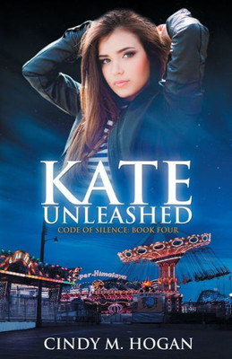 Kate Unleashed (Code Of Silence: Book 4) (Code Of Silence: A Young Adult Mafia Thriller)