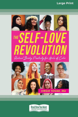 The Self-Love Revolution: Radical Body Positivity For Girls Of Color [16Pt Large Print Edition]