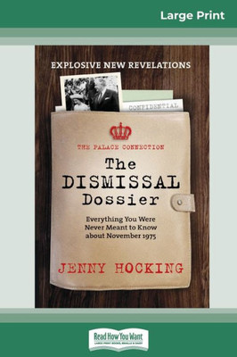 Dismissal Dossier Updated: The Palace Connection: Everything You Were Never Meant To Know About November 1975 (16Pt Large Print Edition)