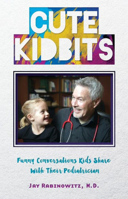 Cute Kidbits: Funny Conversations Kids Share With Their Pediatrician