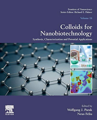 Colloids for Nanobiotechnology: Synthesis, Characterization and Potential Applications (Volume 16) (Frontiers of Nanoscience, Volume 16)
