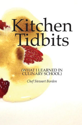 Kitchen Tidbits: What I Learned In Culinary School