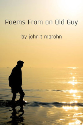 Poems From An Old Guy