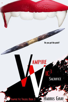 Vampire Vic3: Sacrifice (Vampire Vic Trilogy)