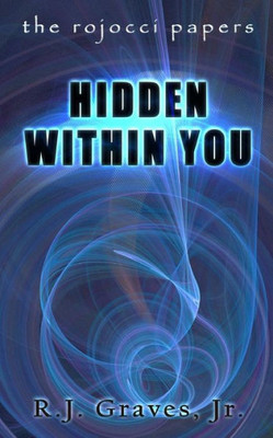Hidden Within You (The Rojocci Papers)
