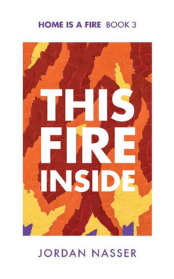 This Fire Inside (Home Is A Fire Book 3)